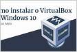 Como instalar o VirtualBox no Windows 11 e 10